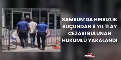 Samsun’da Hırsızlık Suçundan 9 Yıl 11 Ay Cezası Bulunan Hükümlü Yakalandı
