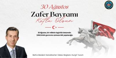 Bafra Madeni Sanatkârlar Odası Başkanı Hurşit Tulum’dan 30 Ağustos Zafer Bayramı Mesajı