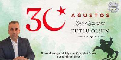 Bafra Marangozlar Odası Başkanı İlhan Erken’den 30 Ağustos Mesajı