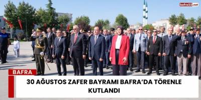 30 Ağustos Zafer Bayramı Bafra’da Törenle Kutlandı