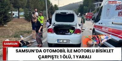 Samsun’da otomobil ile motorlu bisiklet çarpıştı: 1 ölü, 1 yaralı