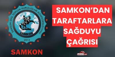 SAMKON’dan Taraftarlara Sağduyu Çağrısı
