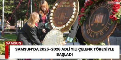 Samsun’da 2025-2026 Adli Yılı Çelenk Töreniyle Başladı