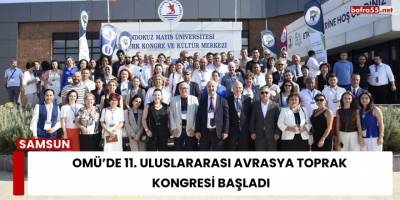 OMÜ’de 11. Uluslararası Avrasya Toprak Kongresi Başladı