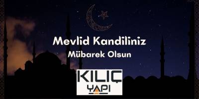Kılıç Yapı'dan Mevlid Kandili Mesajı