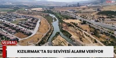 Kızılırmak’ta Su Seviyesi Alarm Veriyor