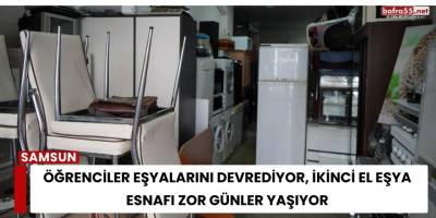 Öğrenciler Eşyalarını Devrediyor, İkinci El Eşya Esnafı Zor Günler Yaşıyor
