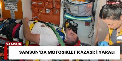 Samsun’da Motosiklet Kazası: 1 Yaralı
