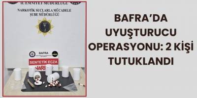 Bafra’da Uyuşturucu Operasyonu: 2 Kişi Tutuklandı