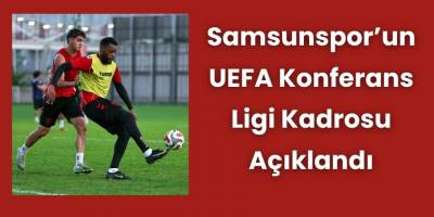 Samsunspor’un UEFA Konferans Ligi Kadrosu Açıklandı