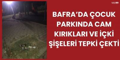 Bafra’da Çocuk Parkında Cam Kırıkları ve İçki Şişeleri Tepki Çekti