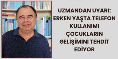 Uzmandan Uyarı: Erken Yaşta Telefon Kullanımı Çocukların Gelişimini Tehdit Ediyor