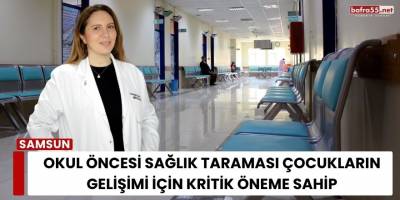 Okul Öncesi Sağlık Taraması Çocukların Gelişimi İçin Kritik Öneme Sahip