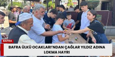 Bafra Ülkü Ocakları’ndan Çağlar Yıldız Adına Lokma Hayrı