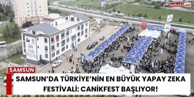 Samsun’da Türkiye’nin En Büyük Yapay Zekâ Festivali: CANİKFEST Başlıyor