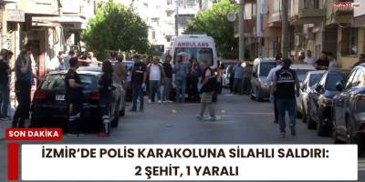 İzmir’de Polis Karakoluna Silahlı Saldırı