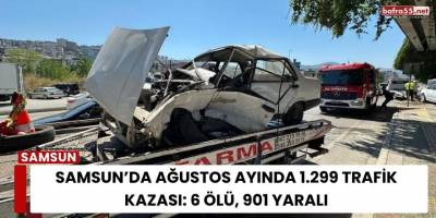 Samsun’da Ağustos Ayında 1.299 Trafik Kazası: 6 Ölü, 901 Yaralı