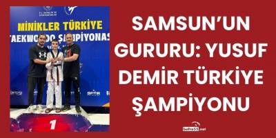 Samsun’un Gururu: Yusuf Demir Türkiye Şampiyonu