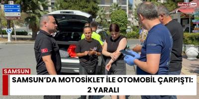 Samsun’da Motosiklet ile Otomobil Çarpıştı: 2 Yaralı