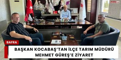Başkan Kocabaş’tan İlçe Tarım Müdürü Mehmet Güreş’e Ziyaret