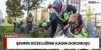 Şehrin Güzelliğine Kadın Dokunuşu