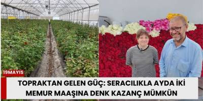 Topraktan Gelen Güç: Seracılıkla Ayda İki Memur Maaşına Denk Kazanç Mümkün