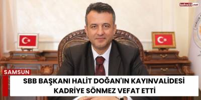 SBB Başkanı Halit Doğan'ın Kayınvalidesi Kadriye Sönmez Vefat Etti