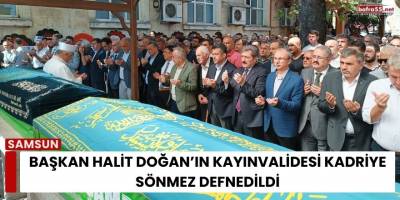 Başkan Halit Doğan’ın Kayınvalidesi Kadriye Sönmez Defnedildi