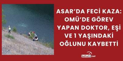 Asar’da Feci Kaza: OMÜ’de Görev Yapan Doktor, Eşi ve  Oğlunu Kaybetti