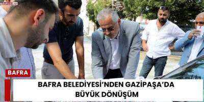 Bafra Belediyesi’nden Gazipaşa’da Büyük Dönüşüm