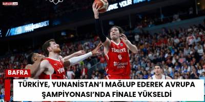 Türkiye, Yunanistan’ı Mağlup Ederek Avrupa Şampiyonası’nda Finale Yükseldi