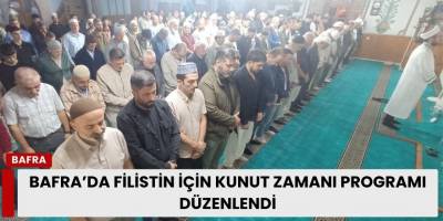 Bafra’da Filistin İçin Kunut Zamanı Programı Düzenlendi