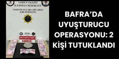 Bafra’da Uyuşturucu Operasyonu: 2 Kişi Tutuklandı