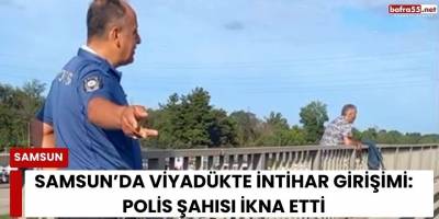 Samsun’da Viyadükte İntihar Girişiminde Bulunan Şahıs Polis Tarafından İkna Edildi