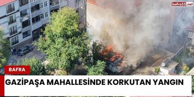Gazipaşa Mahallesinde Korkutan Yangın