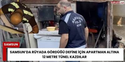Samsun’da Rüyada Gördüğü Define İçin Apartman Altına 12 Metre Tünel Kazdılar