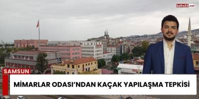 Mimarlar Odası’ndan Kaçak Yapılaşma Tepkisi