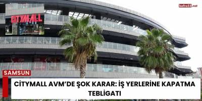 CityMall AVM’de Şok Karar: İş Yerlerine Kapatma Tebligatı