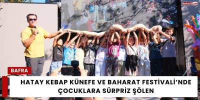 Hatay Kebap Künefe ve Baharat Festivali’nde Çocuklara Sürpriz Şölen