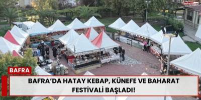 Bafra’da Hatay Kebap, Künefe ve Baharat Festivali Başladı!