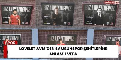 Lovelet AVM’den Samsunspor Şehitlerine Anlamlı Vefa