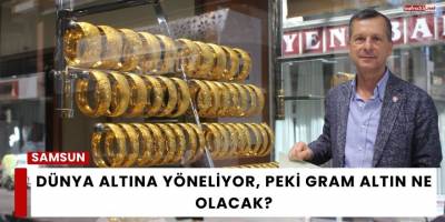 Dünya Altına Yöneliyor, Peki Gram Altın Ne Olacak?