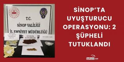 Sinop’ta Uyuşturucu Operasyonu: 2 Şüpheli Tutuklandı