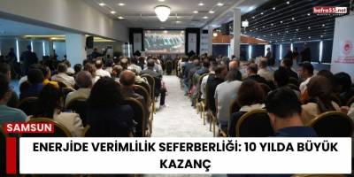 Enerjide Verimlilik Seferberliği: 10 Yılda Büyük Kazanç