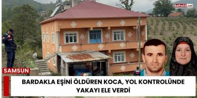 Bardakla Eşini Öldüren Koca, Yol Kontrolünde Yakayı Ele Verdi