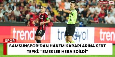 Samsunspor’dan Hakem Kararlarına Sert Tepki: “Emekler Heba Edildi”