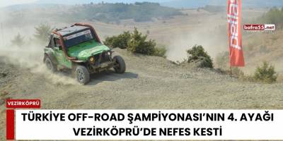 Türkiye Off-Road Şampiyonası’nın 4. Ayağı Vezirköprü’de Nefes Kesti