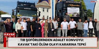 Tır Şoförlerinden Adalet Konvoyu: Kavak’taki Ölüm Olayı Kararına Tepki