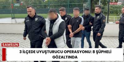 3 İlçede Uyuşturucu Operasyonu: 8 Şüpheli Gözaltında