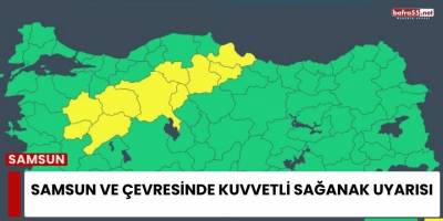 Samsun ve Çevresinde Kuvvetli Sağanak Uyarısı